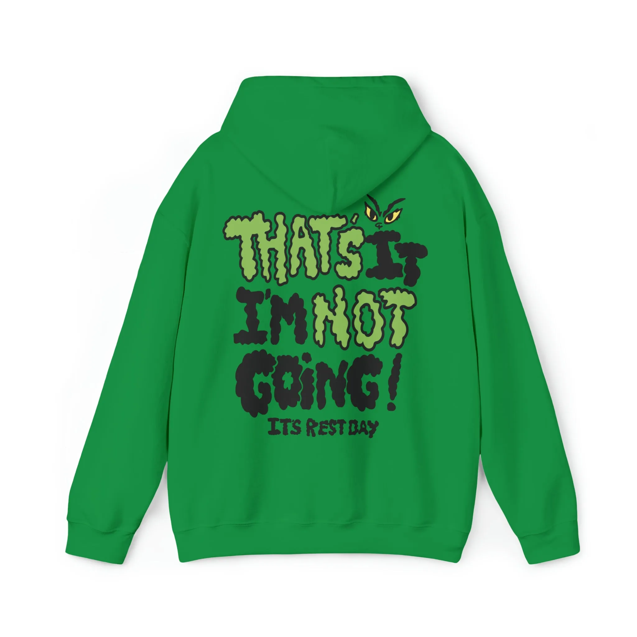 THAT’S IT I’M NOT GOING!- HOODIE