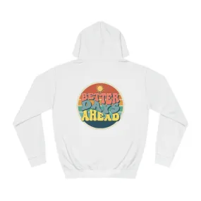 Unisex Better Days Ahead Hoodie
